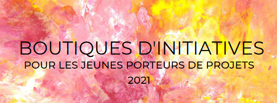 BOUTIQUES D'INITIATIVES POUR LES JEUNES PORTEURS DE PROJETS