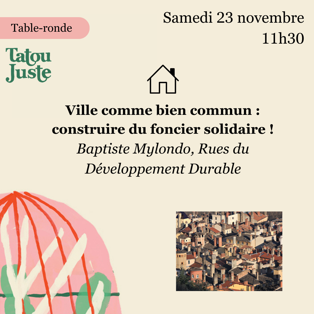 Table-ronde « Ville comme bien commun : construire du foncier solidaire ! » avec Baptiste Mylondo