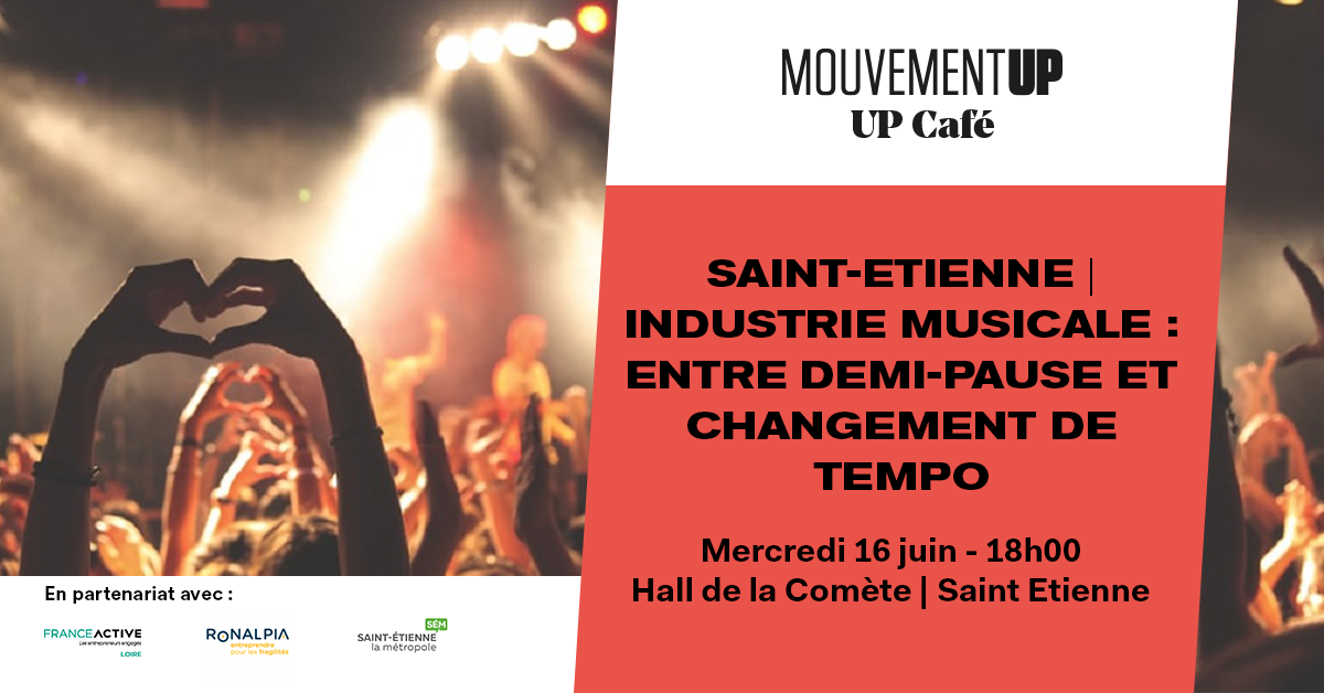 Up-Café – Industrie Musicale : entre demi-pause et changement de tempo – Saint-Etienne (42)