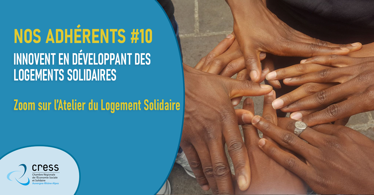 NOS ADHÉRENTS #10 | Innovent en développant des logements solidaires | Zoom sur l’Atelier du Logement Solidaire.