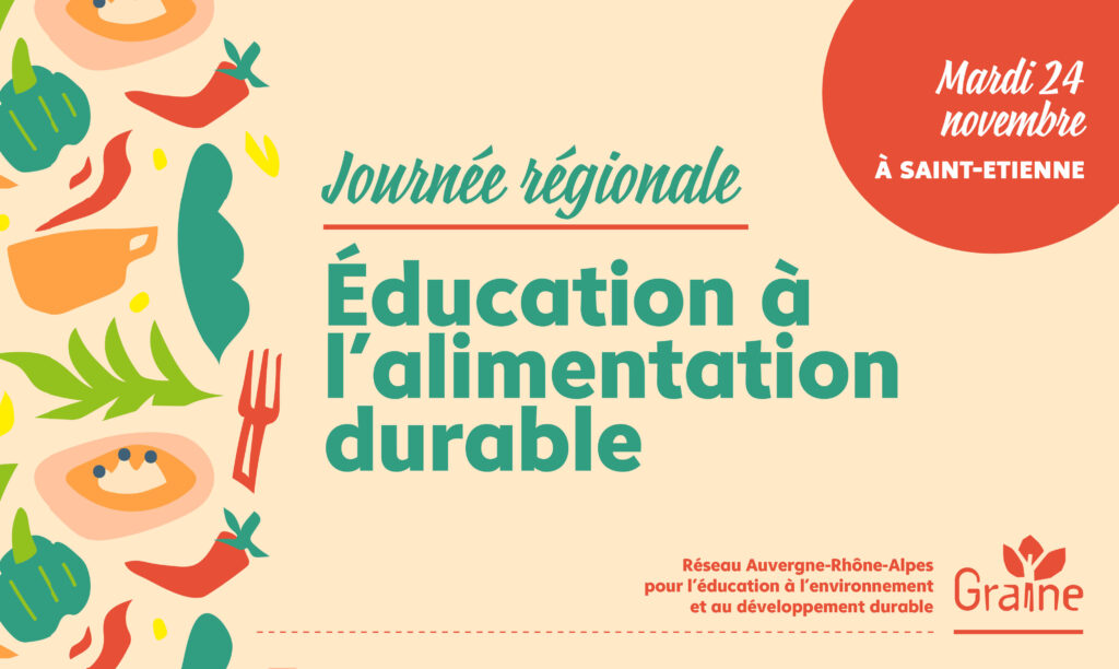 Journée d’échanges régionale : Education à l’alimentation durable à Saint-Etienne Journée d’échanges régionale : Education à l’alimentation durable à Saint-Etienne