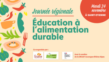 Journée d’échanges régionale : Education à l&rsquo;alimentation durable à Saint-Etienne